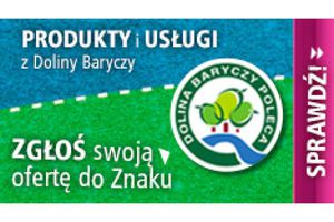 11 lat tradycji - ZGŁOŚ swój produkt, usługę do ZNAKU Dolina Baryczy Poleca