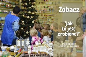 Ale to fajne! Zobacz jak to się robi! - zwiedzanie Fabryki Bombek w Krośnicach